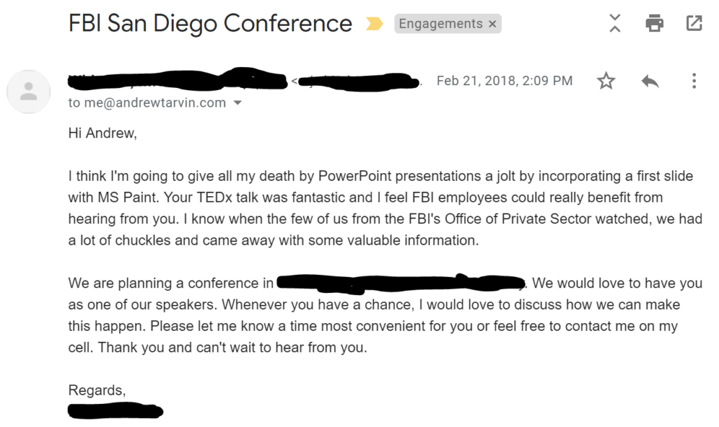 Your TEDx talk was fantastic and I feel FBI employees could really benefit from hearing from you.